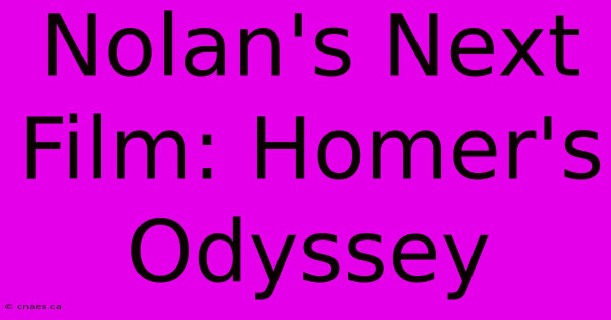 Nolan's Next Film: Homer's Odyssey