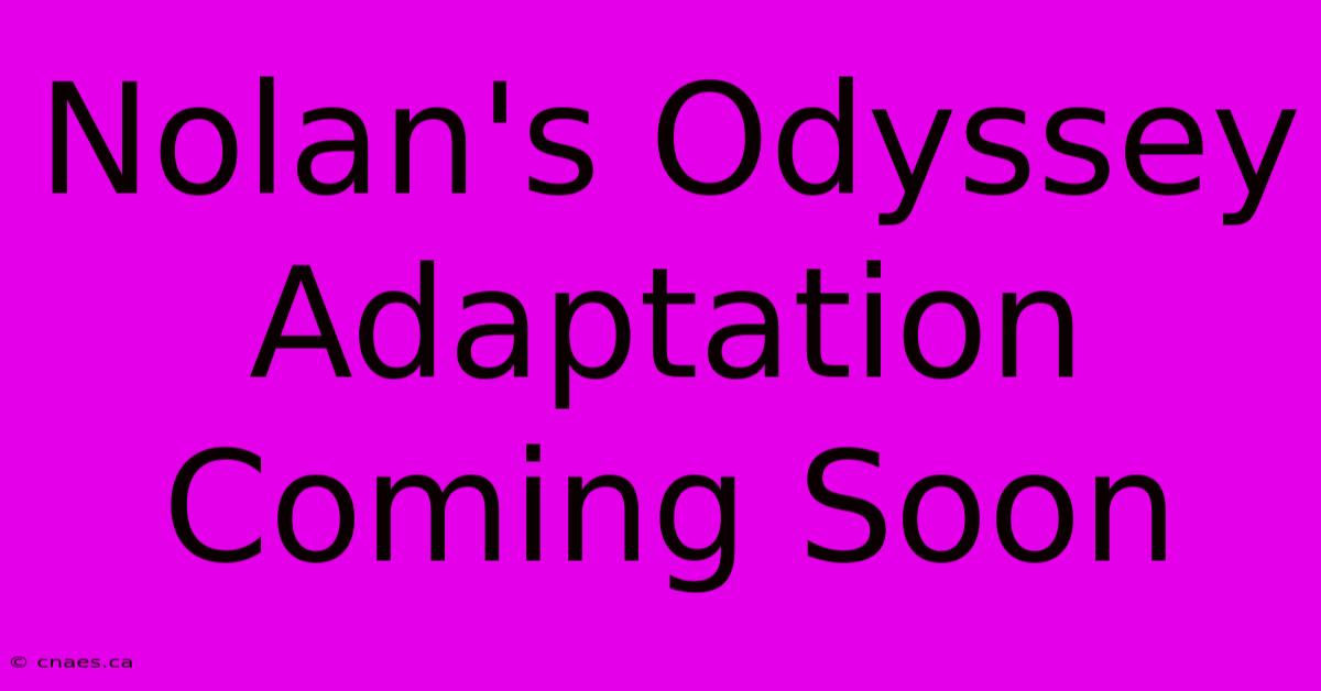 Nolan's Odyssey Adaptation Coming Soon