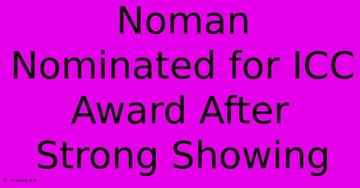 Noman Nominated For ICC Award After Strong Showing