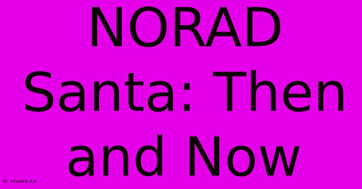 NORAD Santa: Then And Now