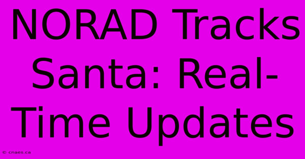 NORAD Tracks Santa: Real-Time Updates