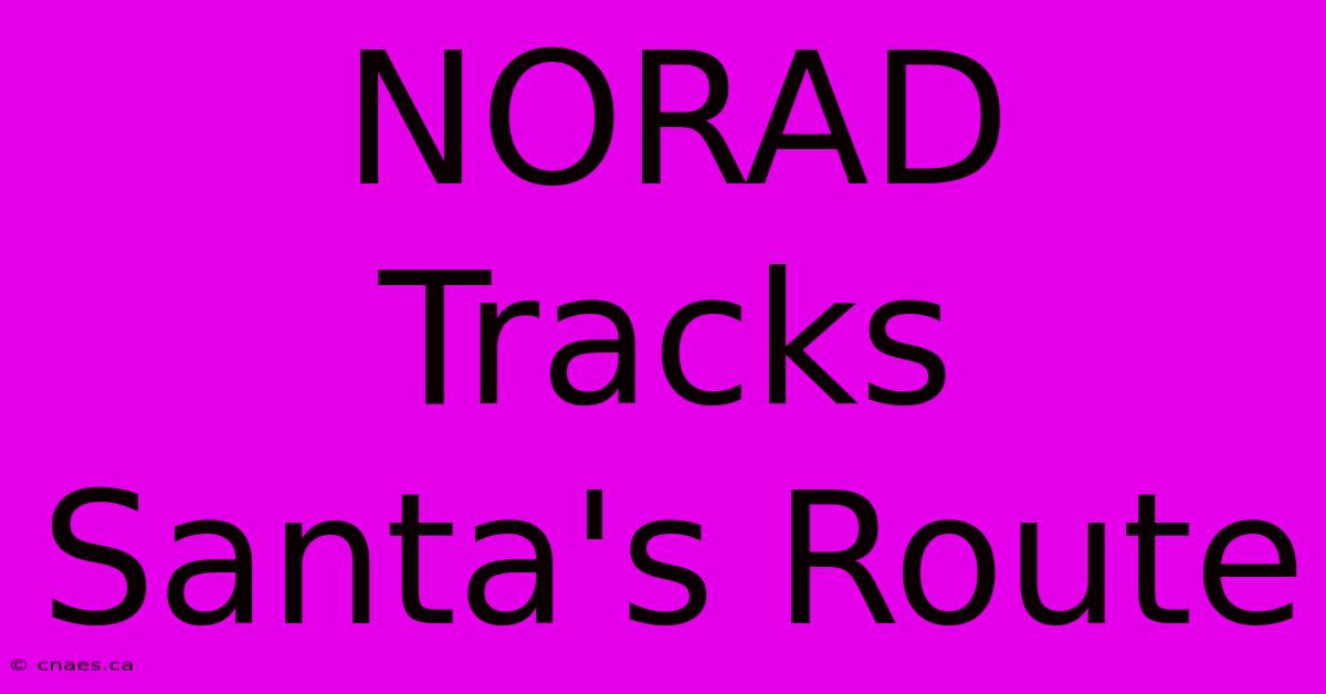 NORAD Tracks Santa's Route