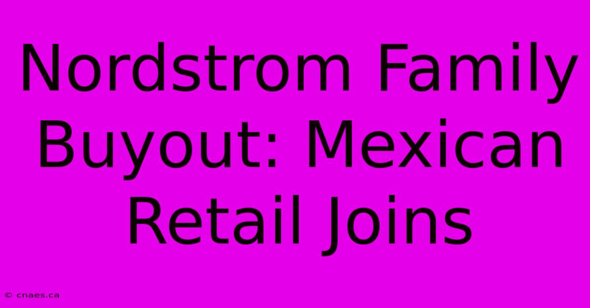 Nordstrom Family Buyout: Mexican Retail Joins