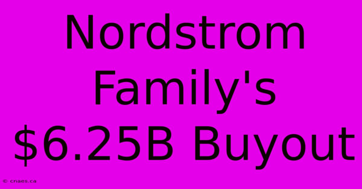 Nordstrom Family's $6.25B Buyout