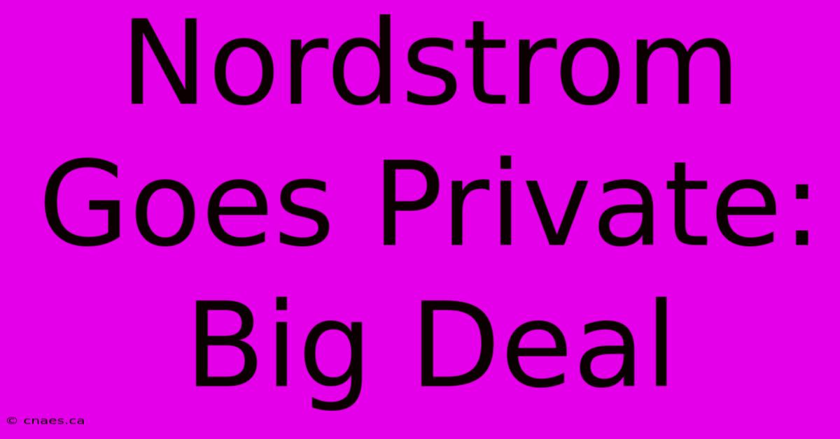 Nordstrom Goes Private: Big Deal