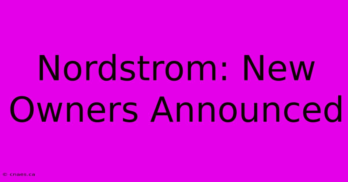 Nordstrom: New Owners Announced