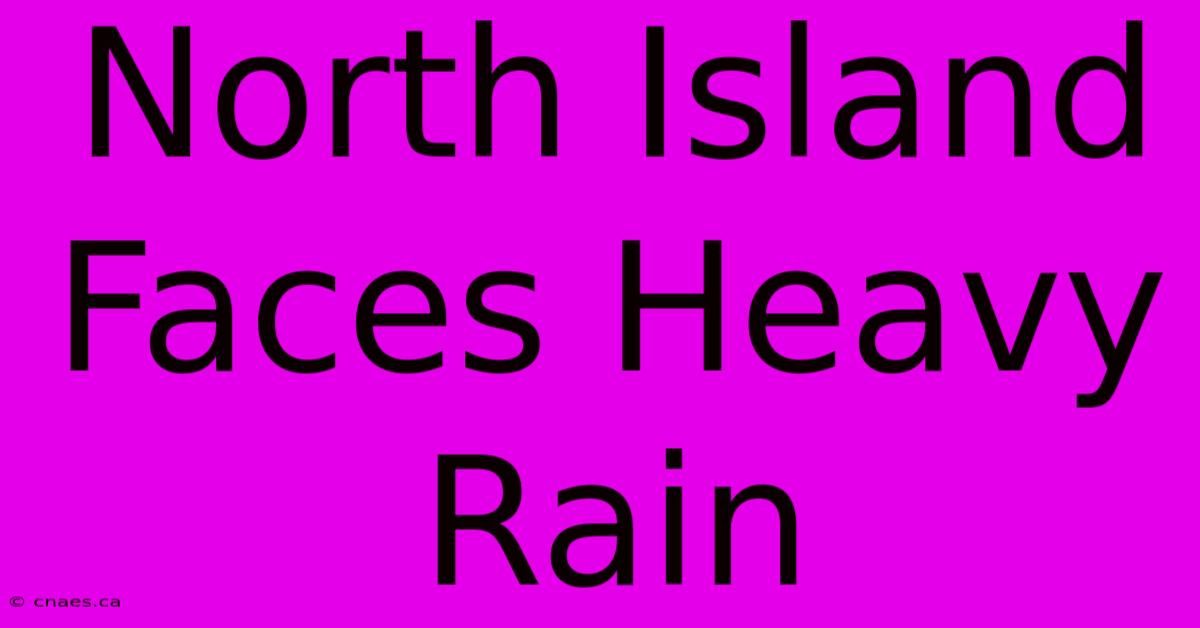 North Island Faces Heavy Rain