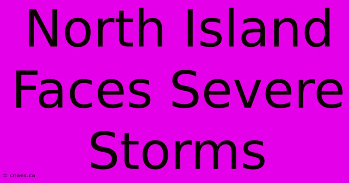 North Island Faces Severe Storms