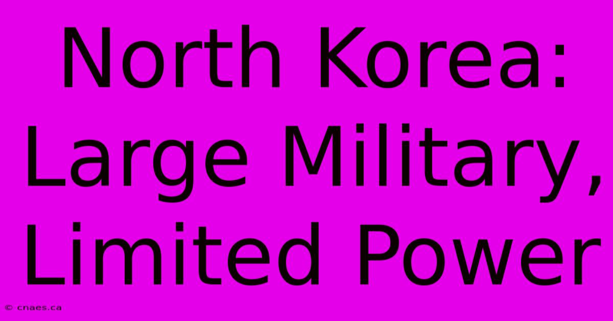 North Korea: Large Military, Limited Power 