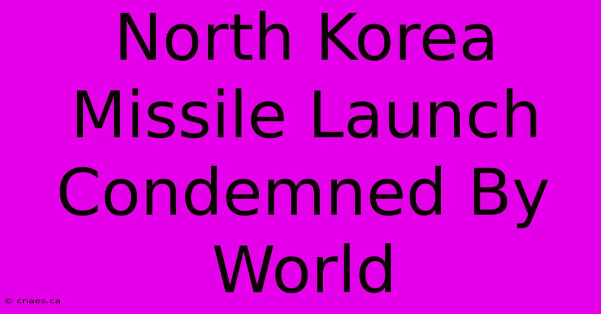 North Korea Missile Launch Condemned By World