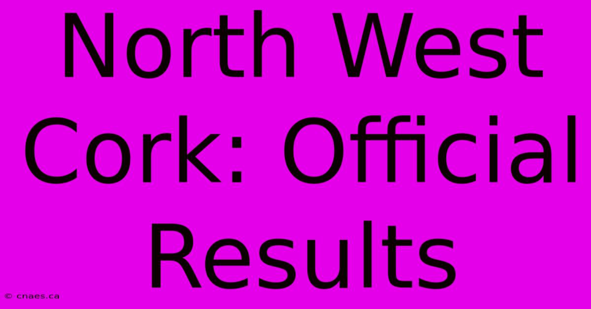 North West Cork: Official Results