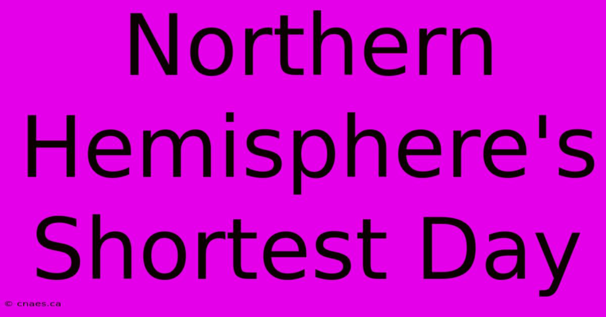 Northern Hemisphere's Shortest Day