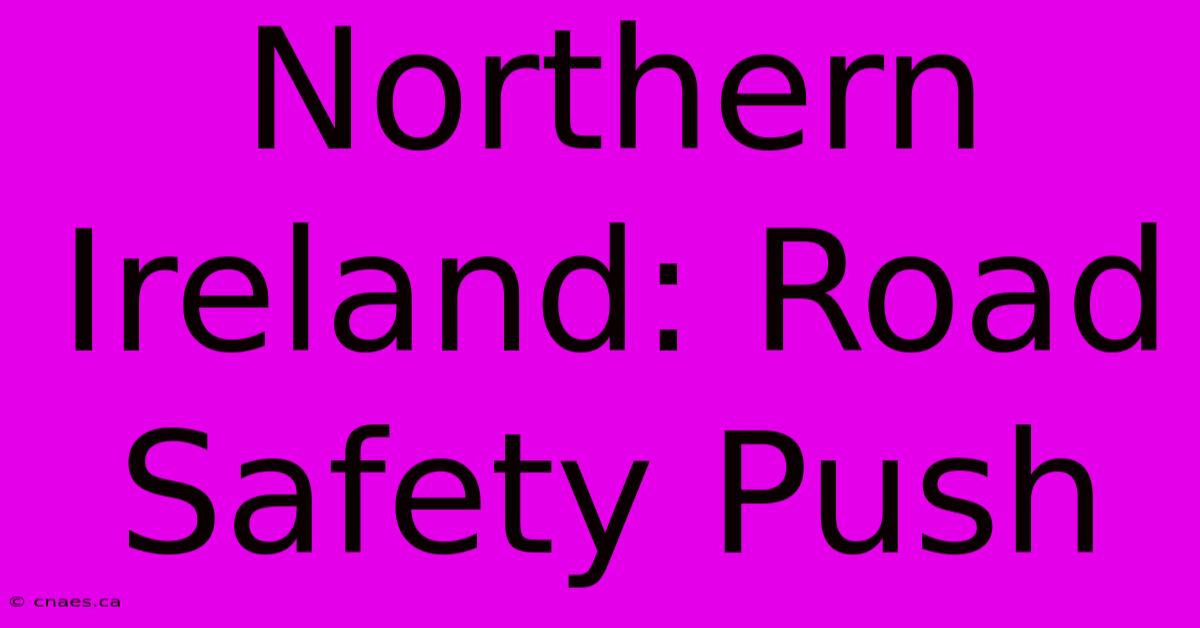 Northern Ireland: Road Safety Push