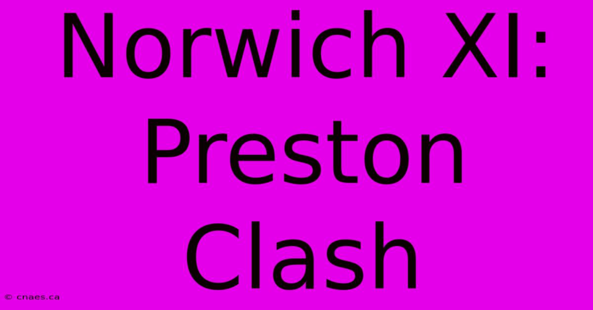 Norwich XI: Preston Clash