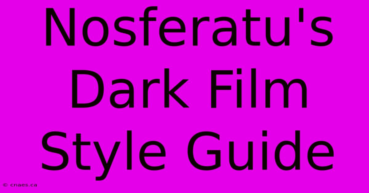 Nosferatu's Dark Film Style Guide