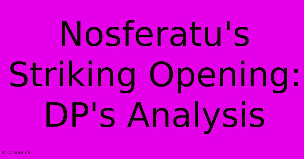 Nosferatu's Striking Opening: DP's Analysis