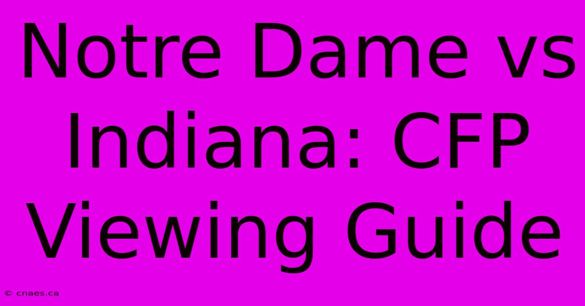 Notre Dame Vs Indiana: CFP Viewing Guide