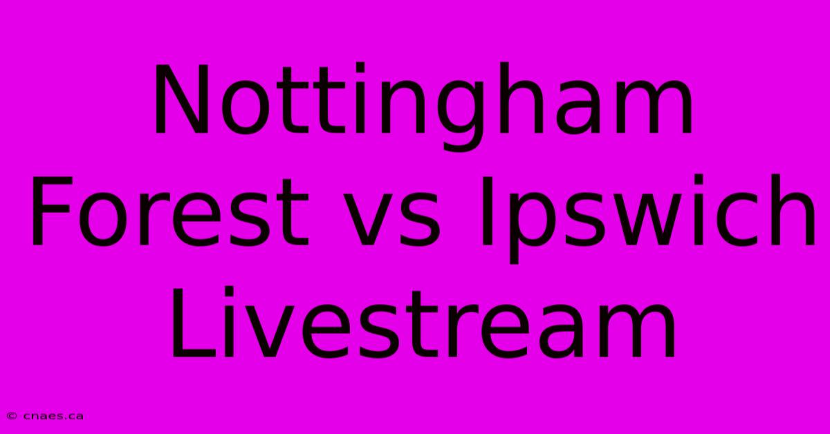 Nottingham Forest Vs Ipswich Livestream