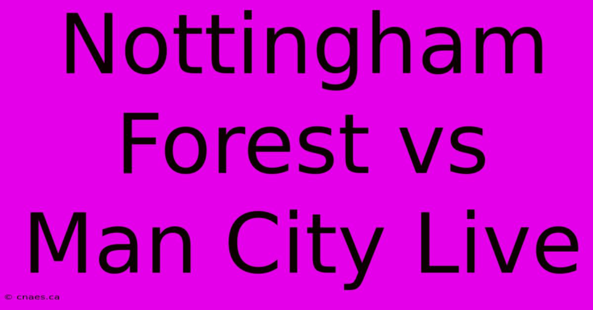 Nottingham Forest Vs Man City Live