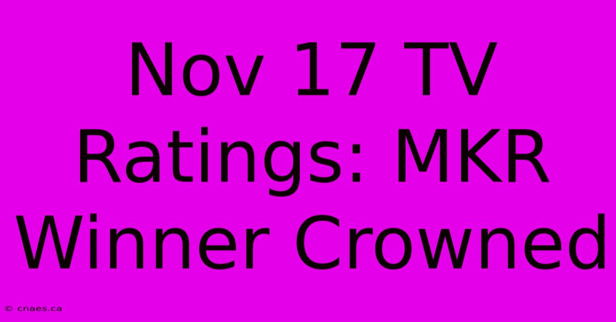 Nov 17 TV Ratings: MKR Winner Crowned