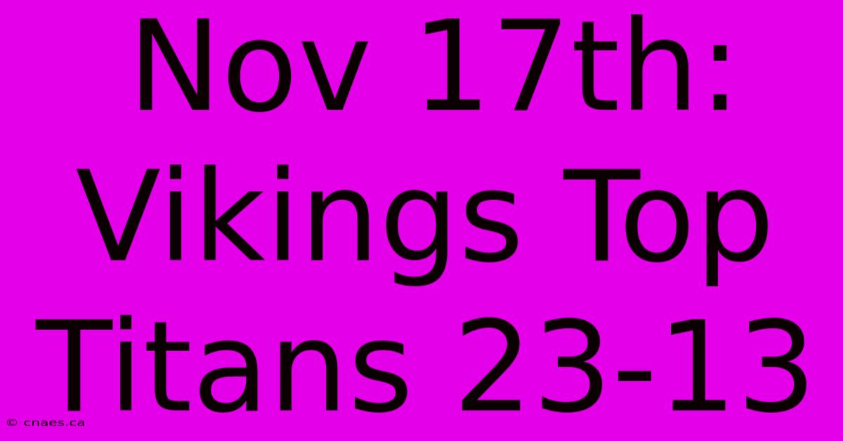 Nov 17th: Vikings Top Titans 23-13