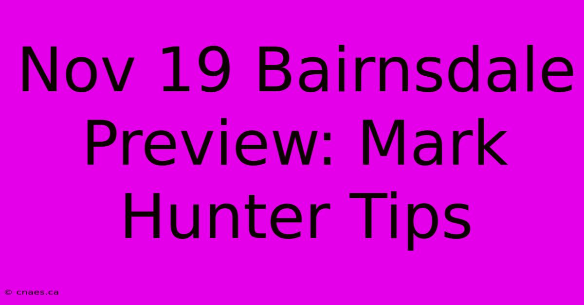 Nov 19 Bairnsdale Preview: Mark Hunter Tips