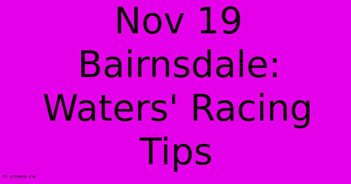 Nov 19 Bairnsdale: Waters' Racing Tips