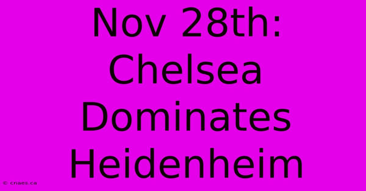 Nov 28th: Chelsea Dominates Heidenheim