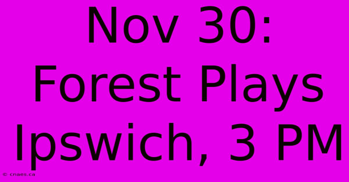 Nov 30: Forest Plays Ipswich, 3 PM