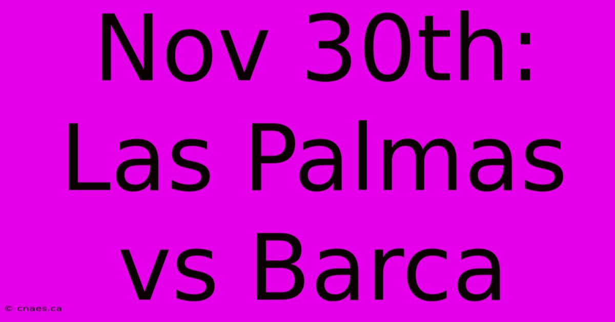 Nov 30th: Las Palmas Vs Barca