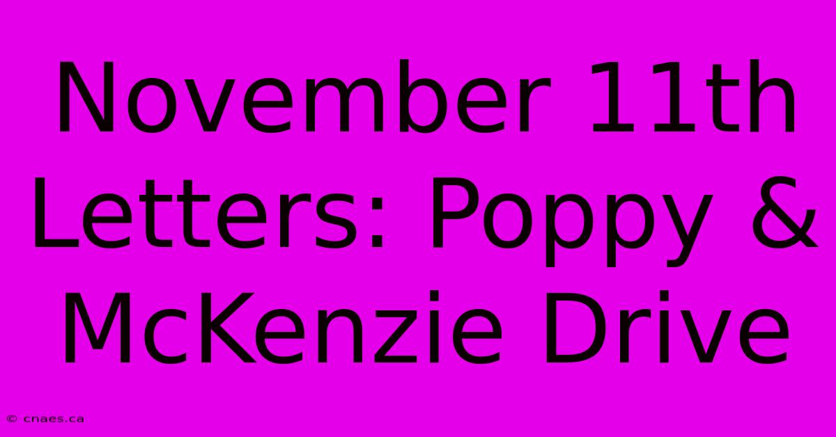 November 11th Letters: Poppy & McKenzie Drive 