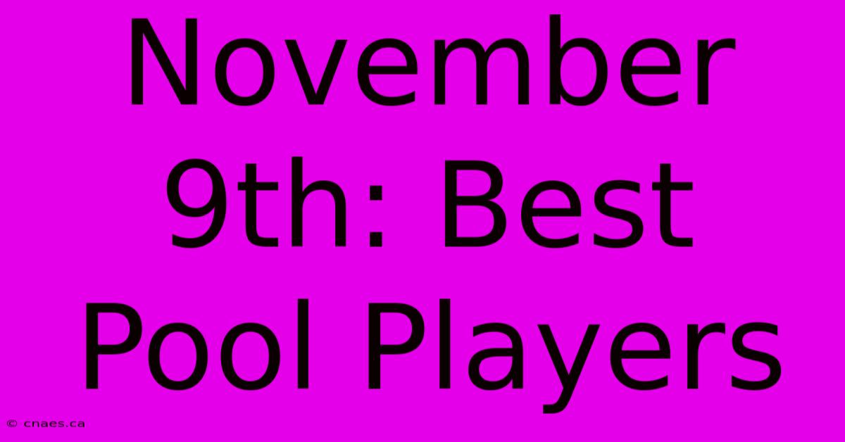 November 9th: Best Pool Players