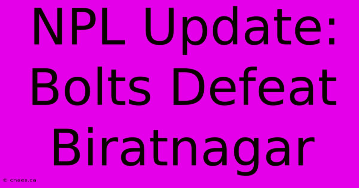 NPL Update: Bolts Defeat Biratnagar