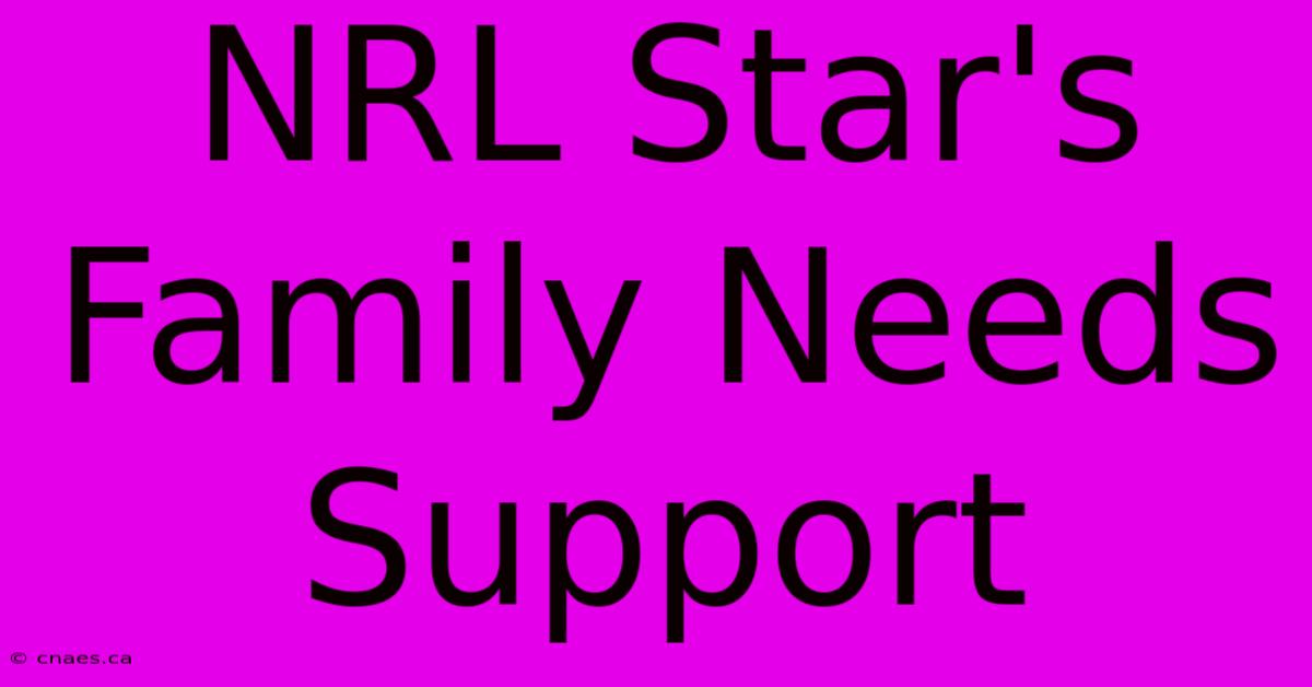 NRL Star's Family Needs Support