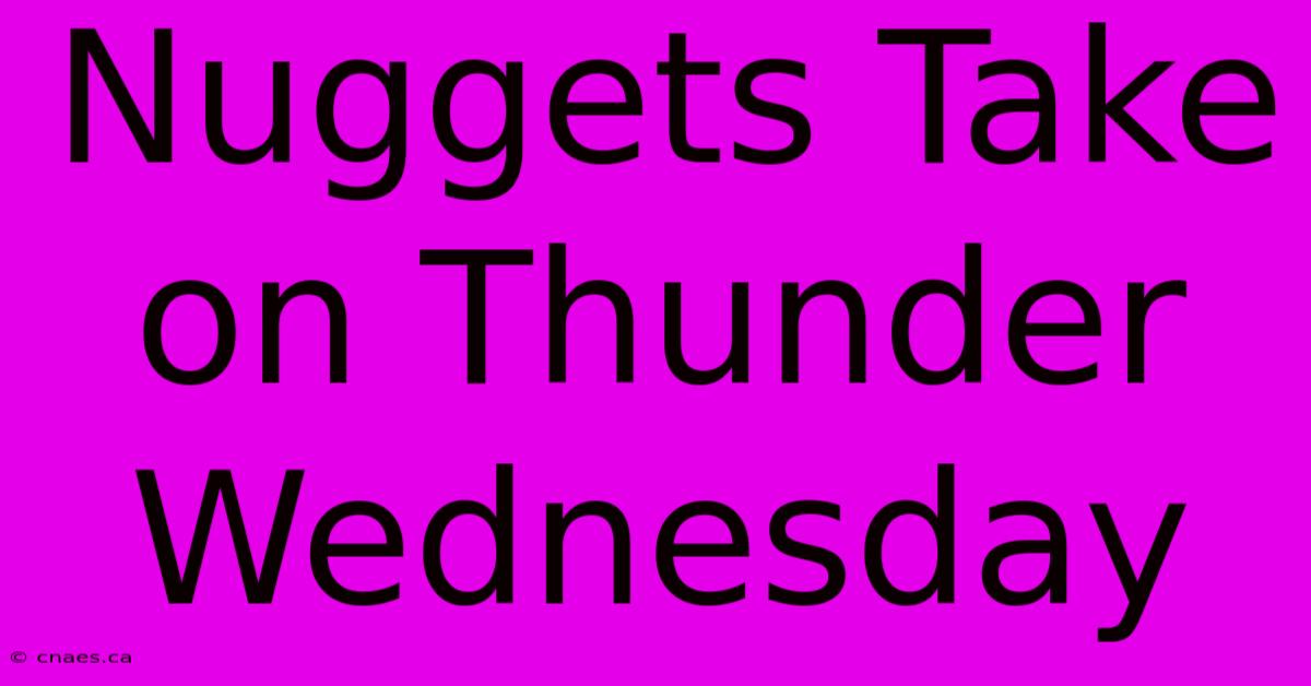 Nuggets Take On Thunder Wednesday