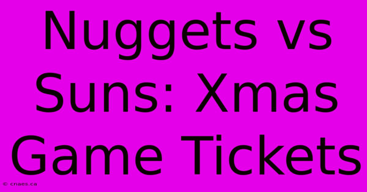 Nuggets Vs Suns: Xmas Game Tickets