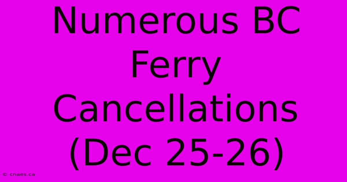 Numerous BC Ferry Cancellations (Dec 25-26)