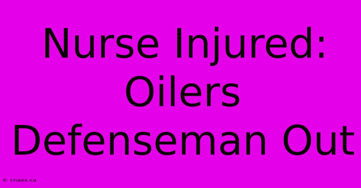 Nurse Injured: Oilers Defenseman Out