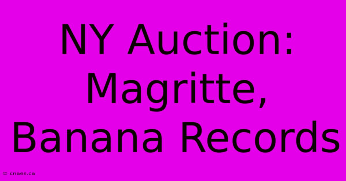 NY Auction: Magritte, Banana Records