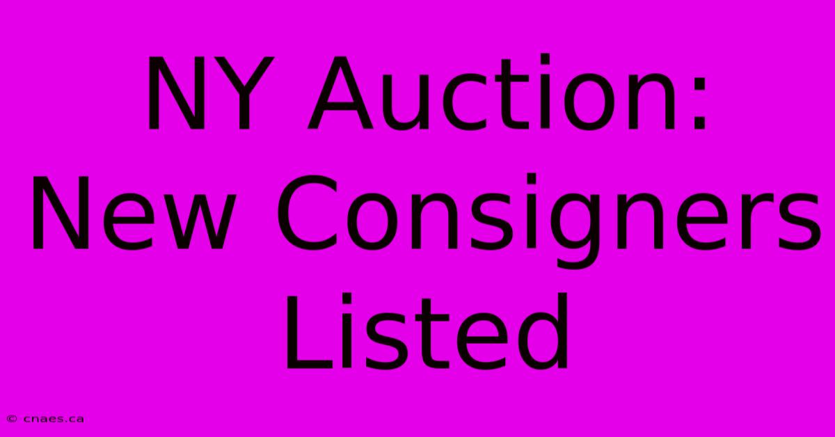 NY Auction: New Consigners Listed