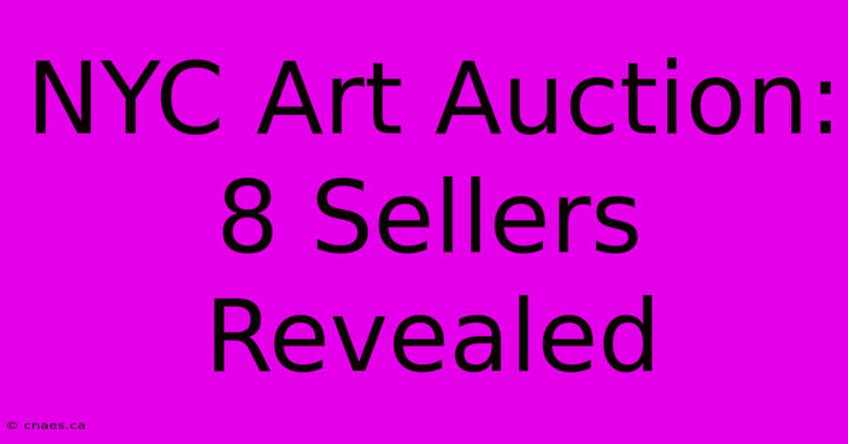 NYC Art Auction: 8 Sellers Revealed