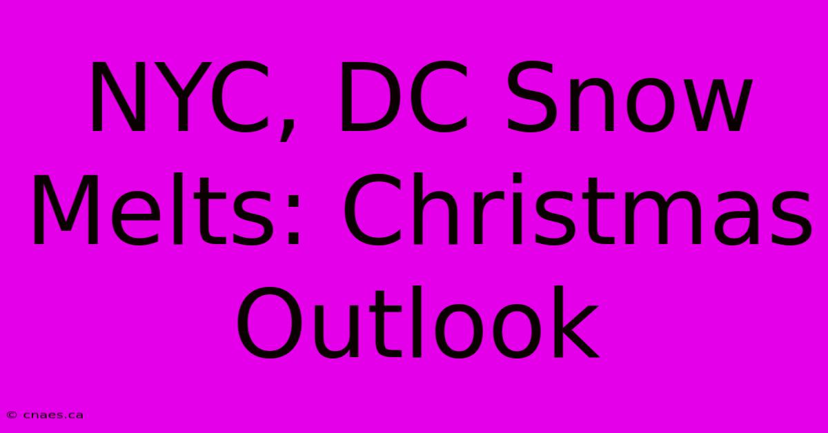 NYC, DC Snow Melts: Christmas Outlook