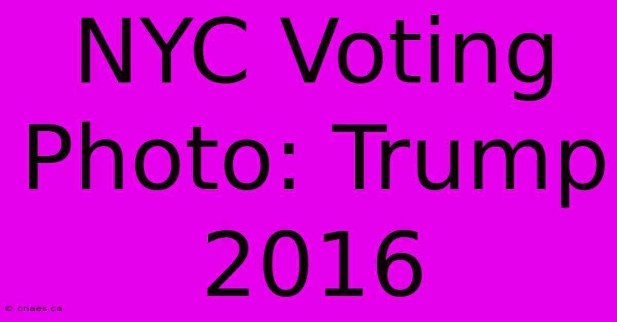 NYC Voting Photo: Trump 2016