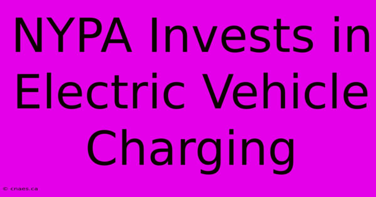 NYPA Invests In Electric Vehicle Charging