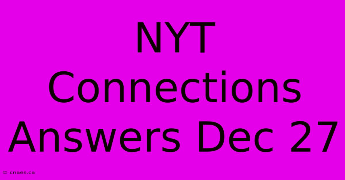 NYT Connections Answers Dec 27