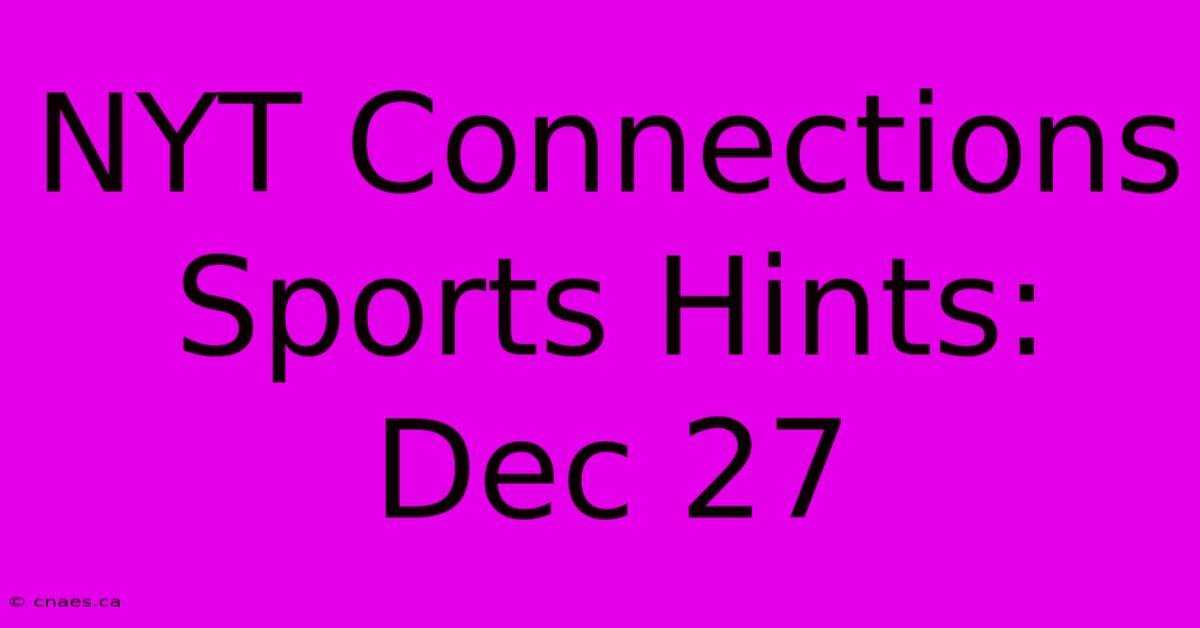 NYT Connections Sports Hints: Dec 27