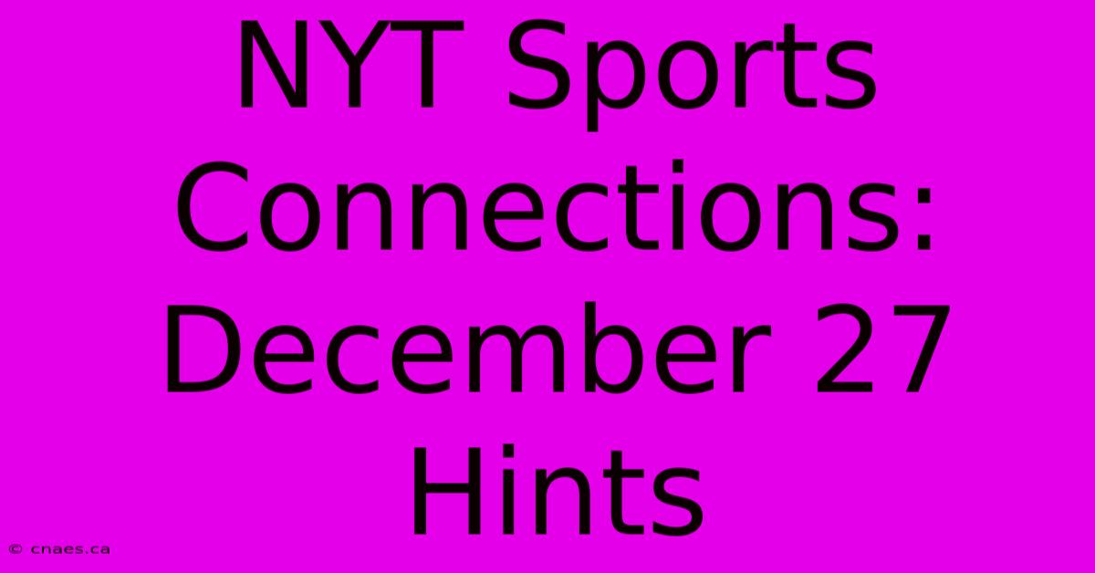 NYT Sports Connections: December 27 Hints