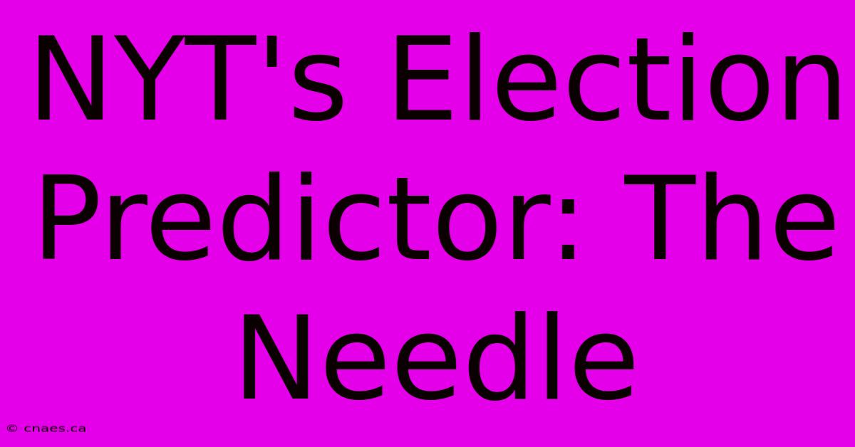 NYT's Election Predictor: The Needle