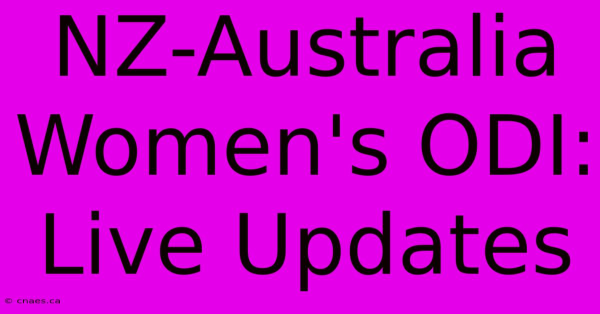 NZ-Australia Women's ODI: Live Updates