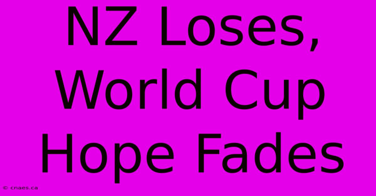 NZ Loses, World Cup Hope Fades